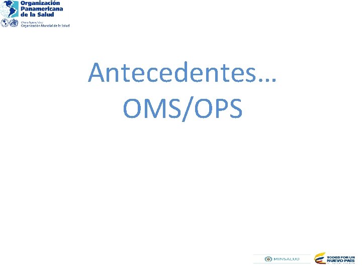Antecedentes… OMS/OPS 