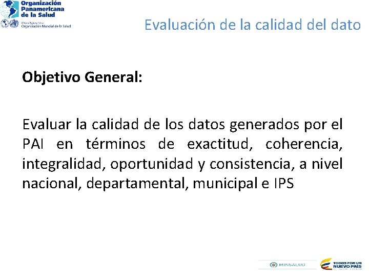 Evaluación de la calidad del dato Objetivo General: Evaluar la calidad de los datos