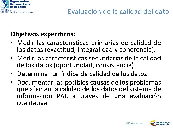 Evaluación de la calidad del dato Objetivos específicos: • Medir las características primarias de
