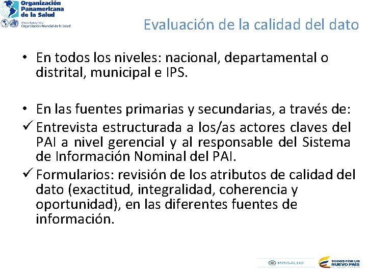 Evaluación de la calidad del dato • En todos los niveles: nacional, departamental o