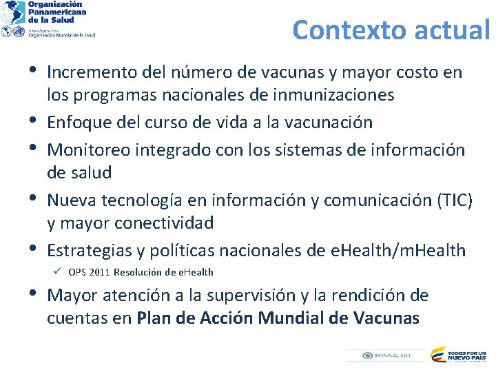 Contexto actual • • • Incremento del número de vacunas y mayor costo en
