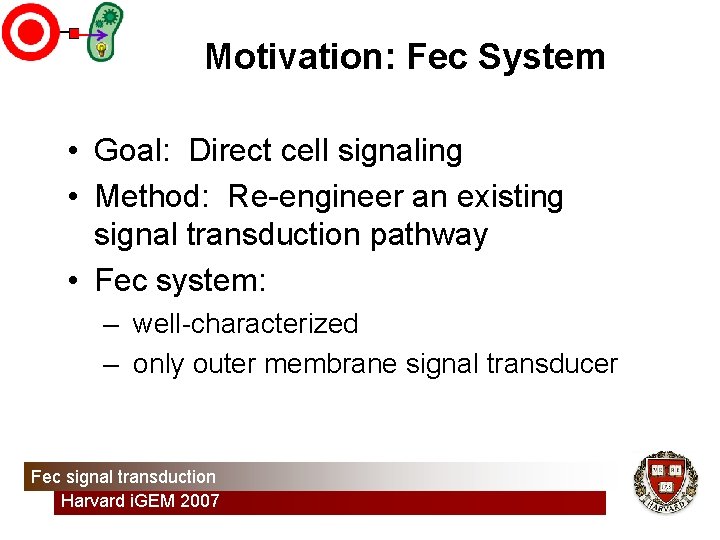 Motivation: Fec System • Goal: Direct cell signaling • Method: Re-engineer an existing signal