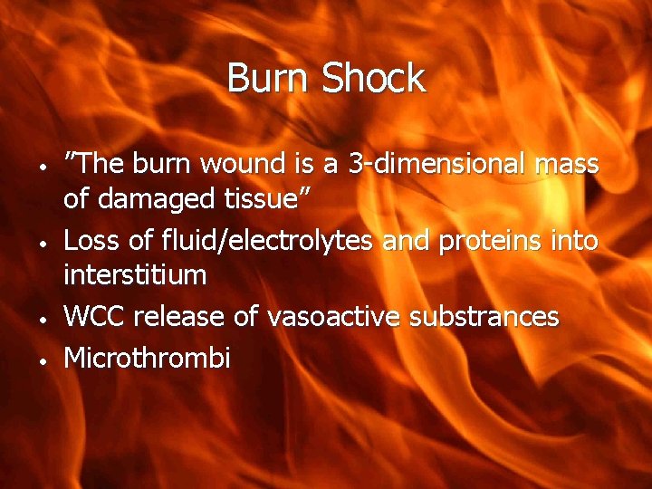 Burn Shock • • ”The burn wound is a 3 -dimensional mass of damaged