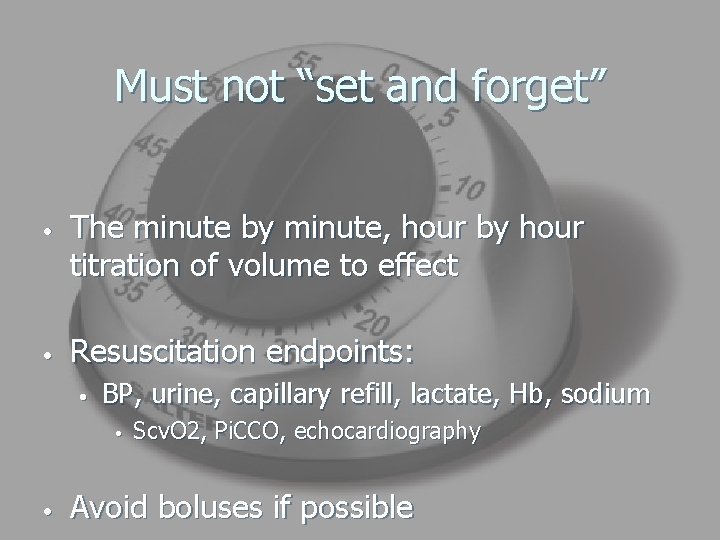 Must not “set and forget” • • The minute by minute, hour by hour