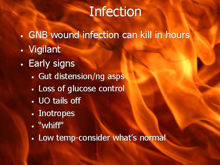 Infection • • • GNB wound infection can kill in hours Vigilant Early signs