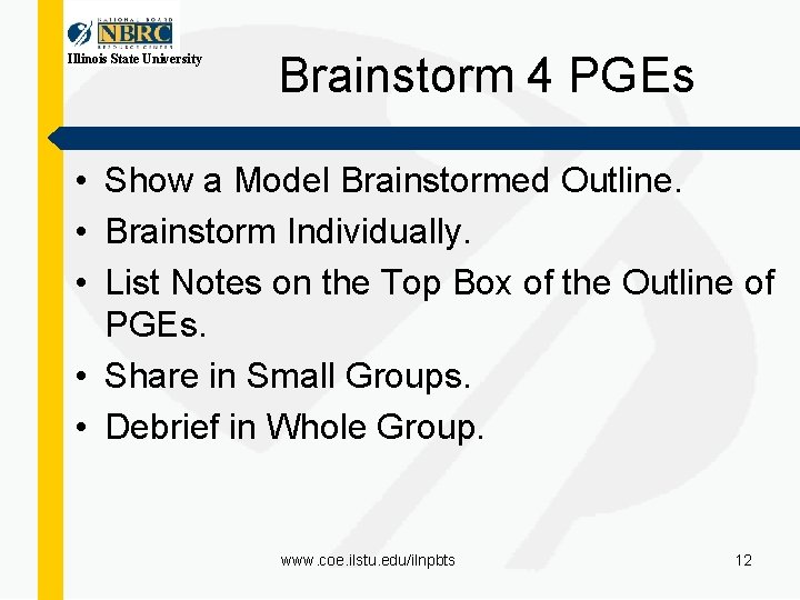 Illinois State University Brainstorm 4 PGEs • Show a Model Brainstormed Outline. • Brainstorm