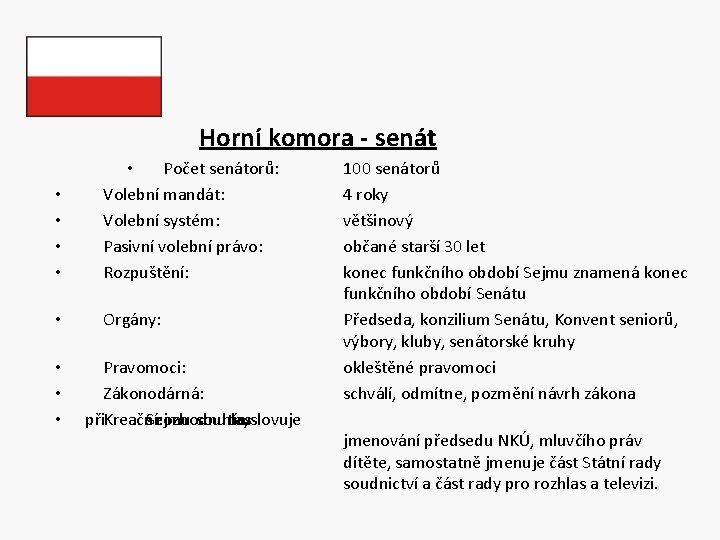 Horní komora - senát • • • Počet senátorů: Volební mandát: Volební systém: Pasivní