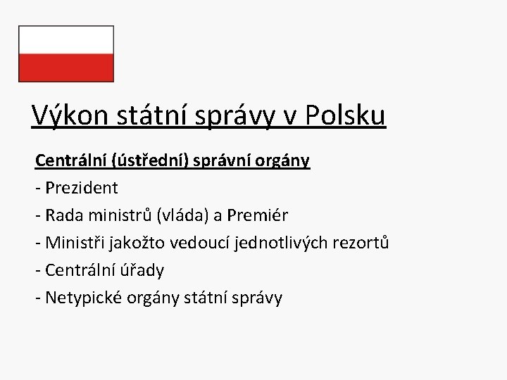 Výkon státní správy v Polsku Centrální (ústřední) správní orgány - Prezident - Rada ministrů