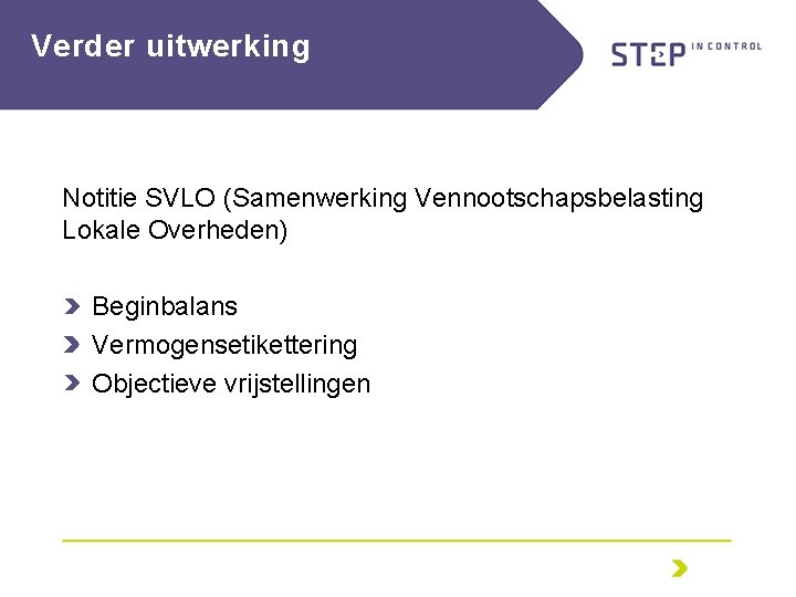 Verder uitwerking Notitie SVLO (Samenwerking Vennootschapsbelasting Lokale Overheden) Beginbalans Vermogensetikettering Objectieve vrijstellingen 