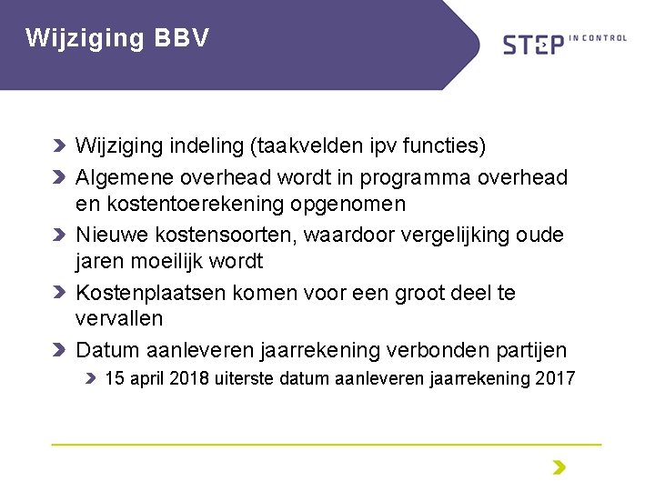 Wijziging BBV Wijziging indeling (taakvelden ipv functies) Algemene overhead wordt in programma overhead en