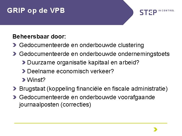 GRIP op de VPB Beheersbaar door: Gedocumenteerde en onderbouwde clustering Gedocumenteerde en onderbouwde ondernemingstoets