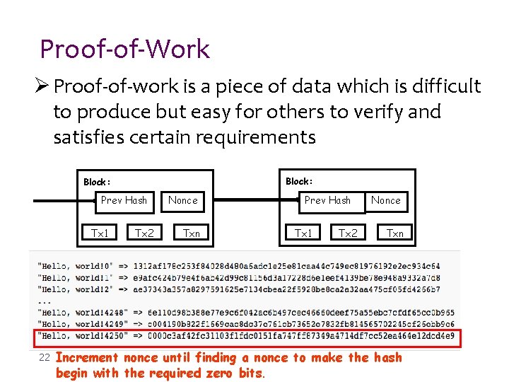 Proof-of-Work Ø Proof-of-work is a piece of data which is difficult to produce but