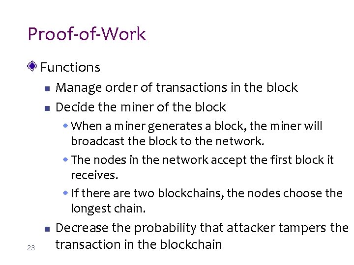 Proof-of-Work Functions n n Manage order of transactions in the block Decide the miner