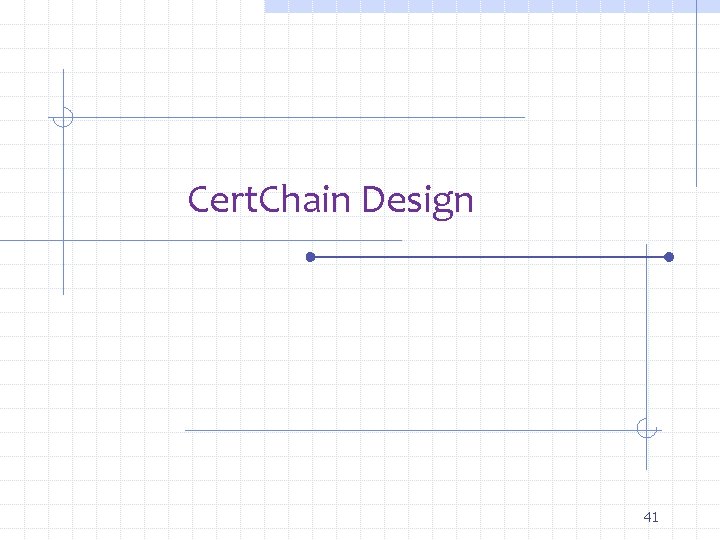 Cert. Chain Design 41 