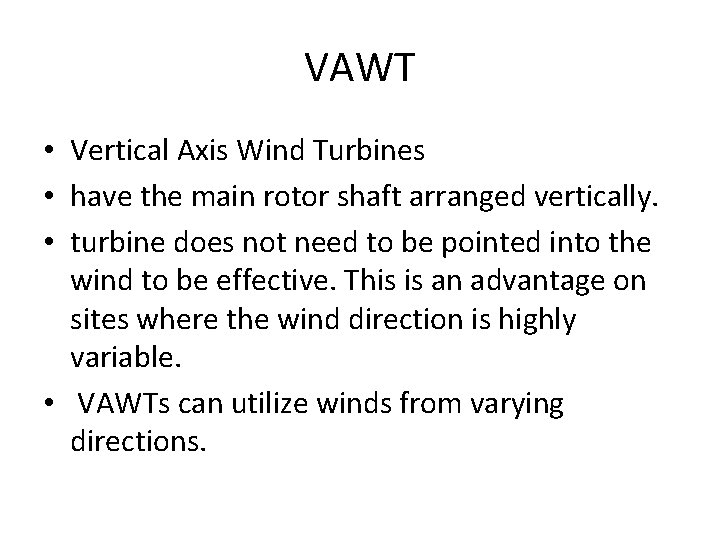 VAWT • Vertical Axis Wind Turbines • have the main rotor shaft arranged vertically.