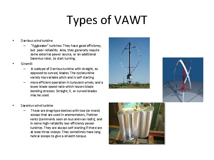 Types of VAWT • • • Darrieus wind turbine – "Eggbeater" turbines. They have