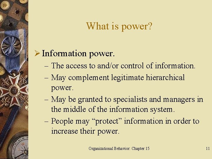 What is power? Ø Information power. – The access to and/or control of information.