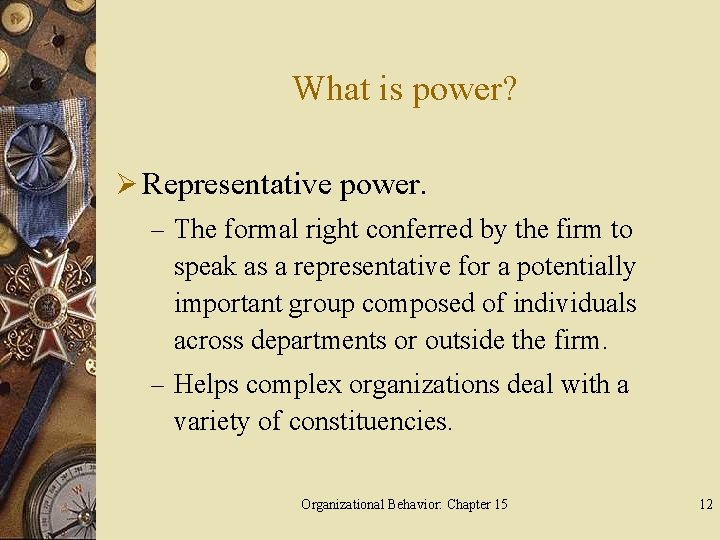 What is power? Ø Representative power. – The formal right conferred by the firm