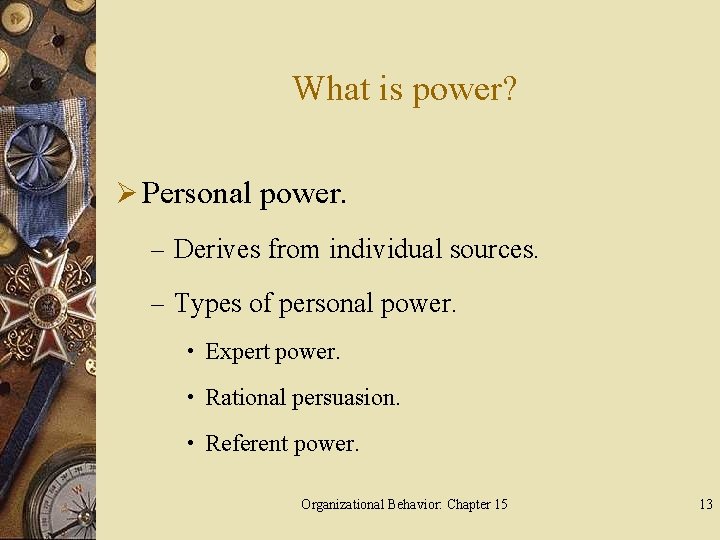 What is power? Ø Personal power. – Derives from individual sources. – Types of