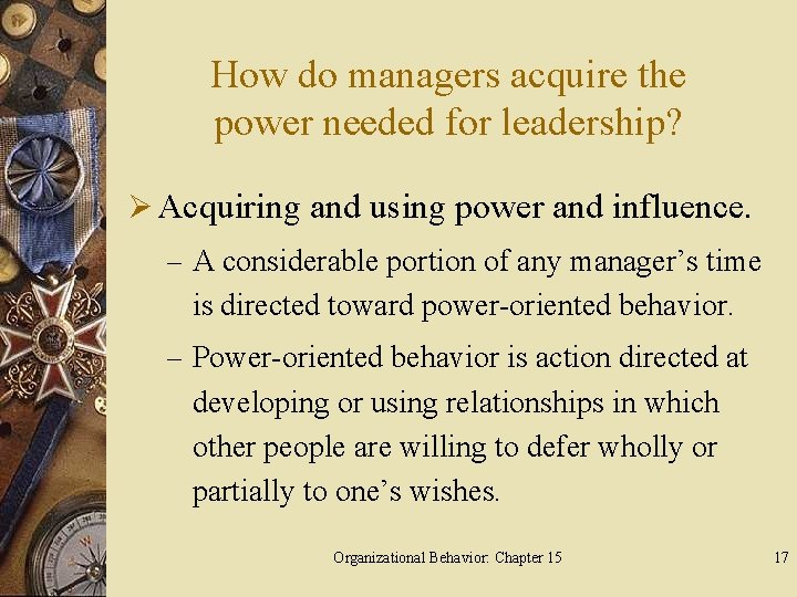 How do managers acquire the power needed for leadership? Ø Acquiring and using power