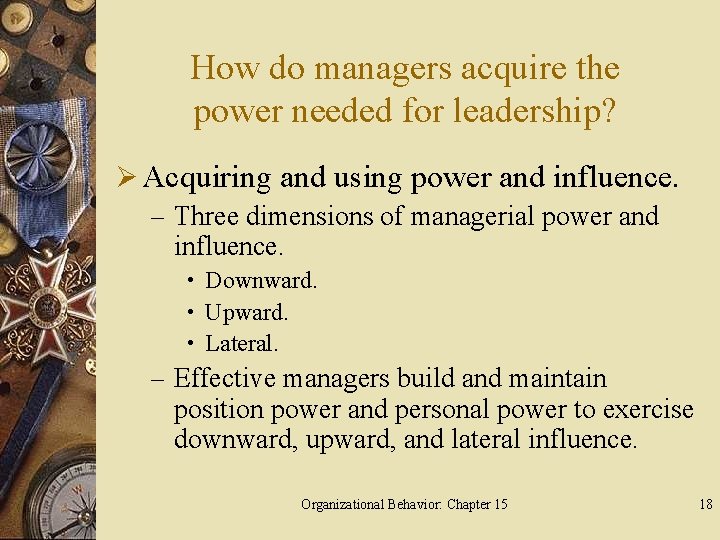 How do managers acquire the power needed for leadership? Ø Acquiring and using power