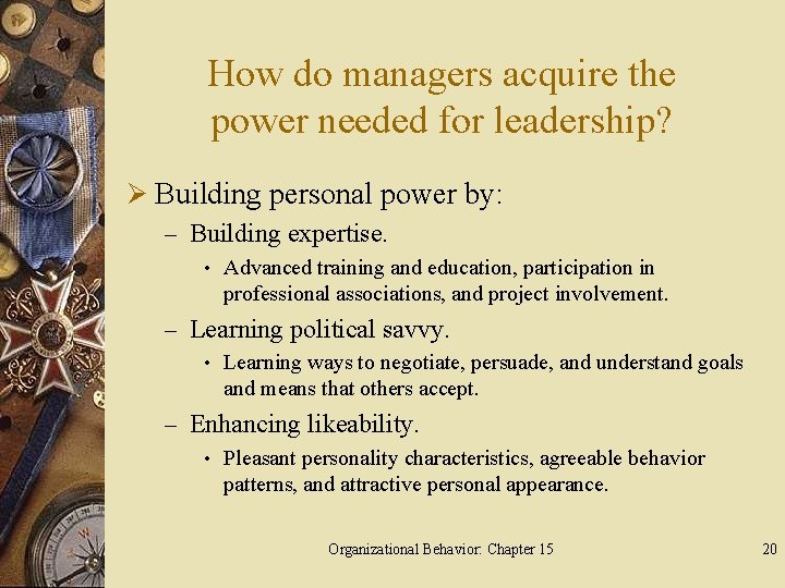 How do managers acquire the power needed for leadership? Ø Building personal power by: