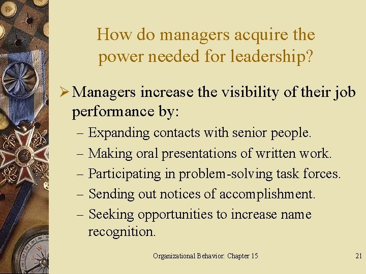 How do managers acquire the power needed for leadership? Ø Managers increase the visibility