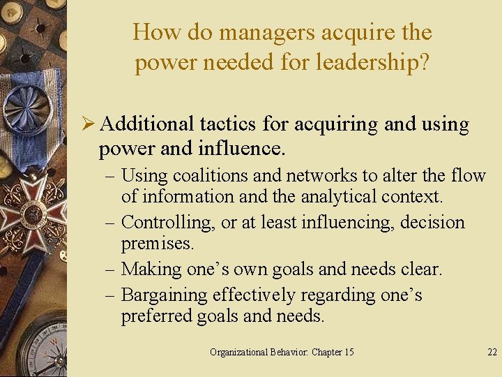 How do managers acquire the power needed for leadership? Ø Additional tactics for acquiring