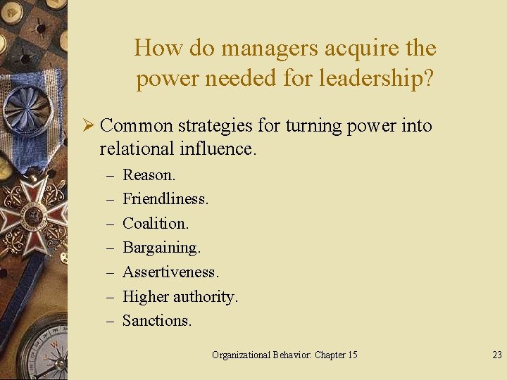 How do managers acquire the power needed for leadership? Ø Common strategies for turning