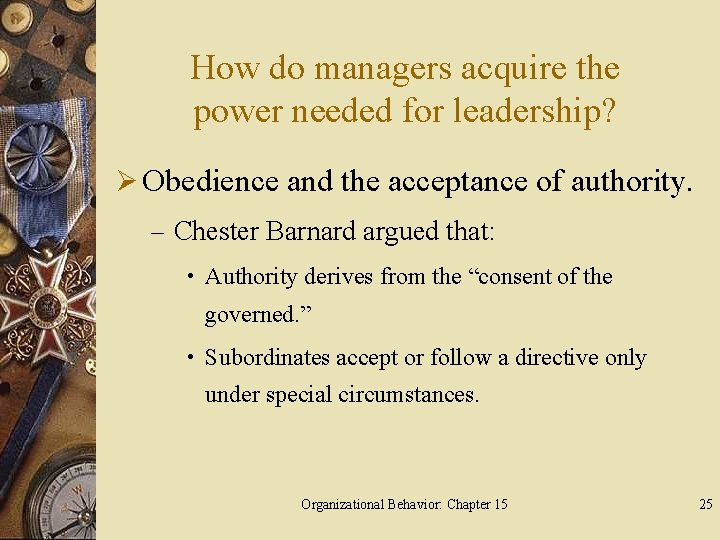 How do managers acquire the power needed for leadership? Ø Obedience and the acceptance
