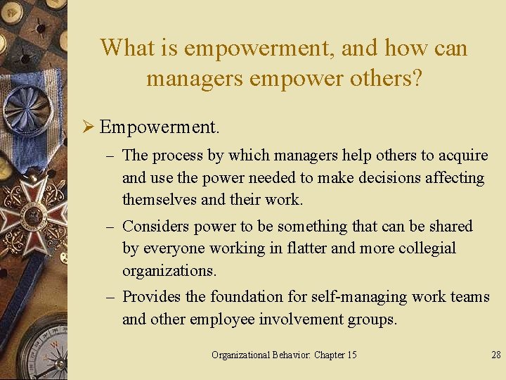 What is empowerment, and how can managers empower others? Ø Empowerment. – The process