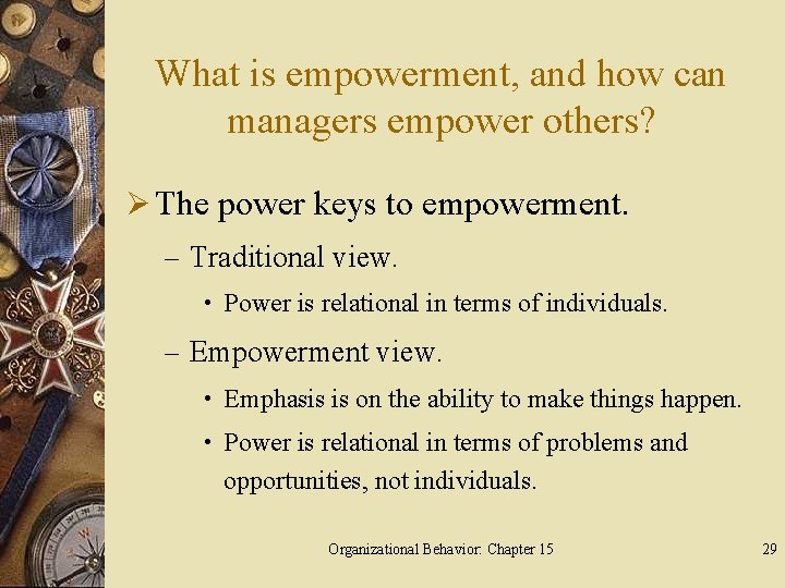 What is empowerment, and how can managers empower others? Ø The power keys to