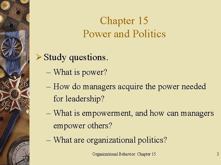 Chapter 15 Power and Politics Ø Study questions. – What is power? – How