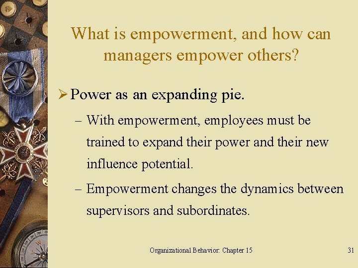 What is empowerment, and how can managers empower others? Ø Power as an expanding