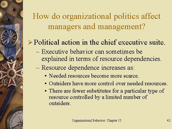 How do organizational politics affect managers and management? Ø Political action in the chief