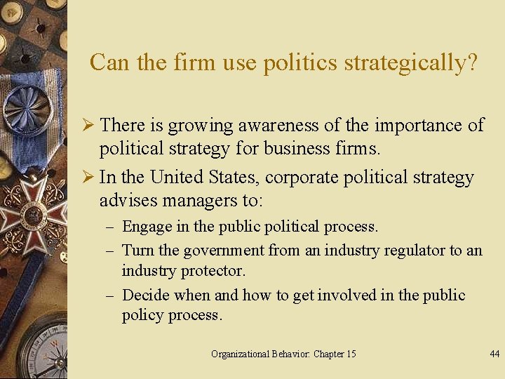 Can the firm use politics strategically? Ø There is growing awareness of the importance