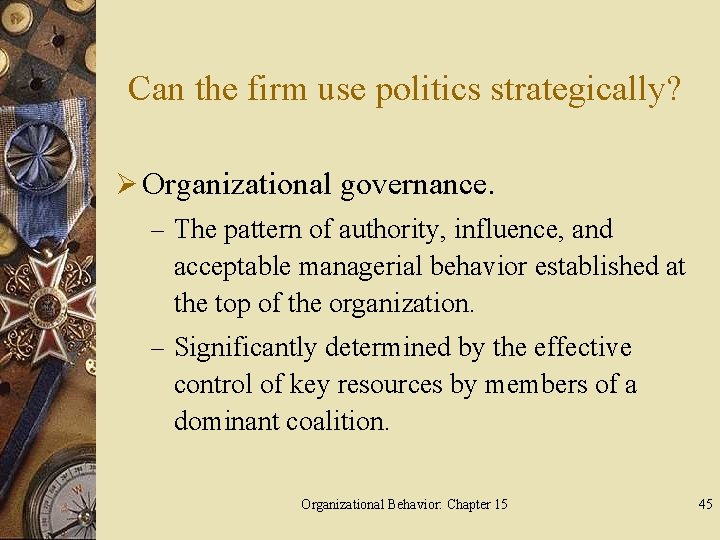 Can the firm use politics strategically? Ø Organizational governance. – The pattern of authority,