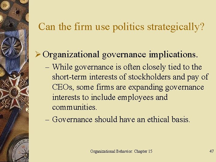 Can the firm use politics strategically? Ø Organizational governance implications. – While governance is