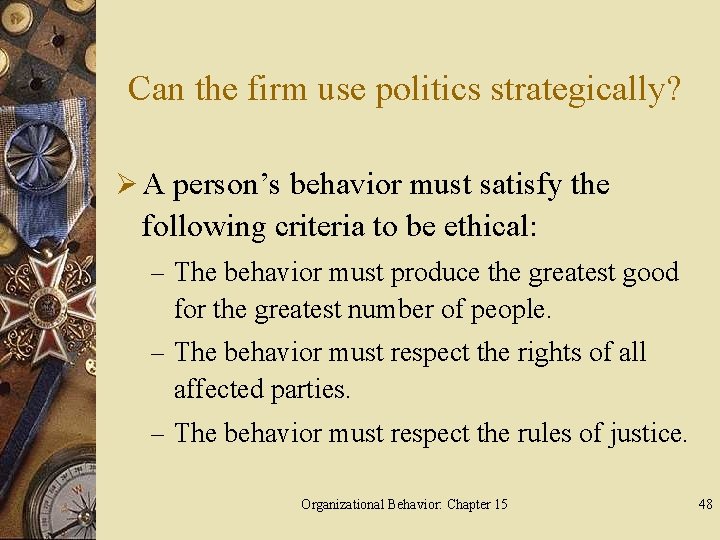 Can the firm use politics strategically? Ø A person’s behavior must satisfy the following