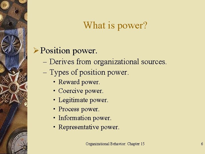 What is power? Ø Position power. – Derives from organizational sources. – Types of