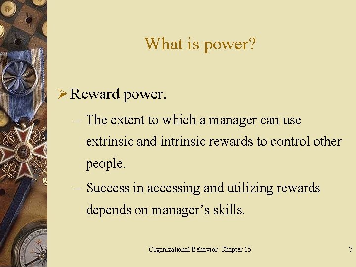 What is power? Ø Reward power. – The extent to which a manager can