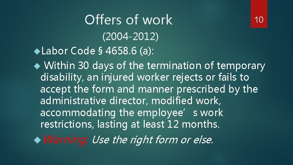 Offers of work (2004 -2012) 10 Labor Code § 4658. 6 (a): Within 30