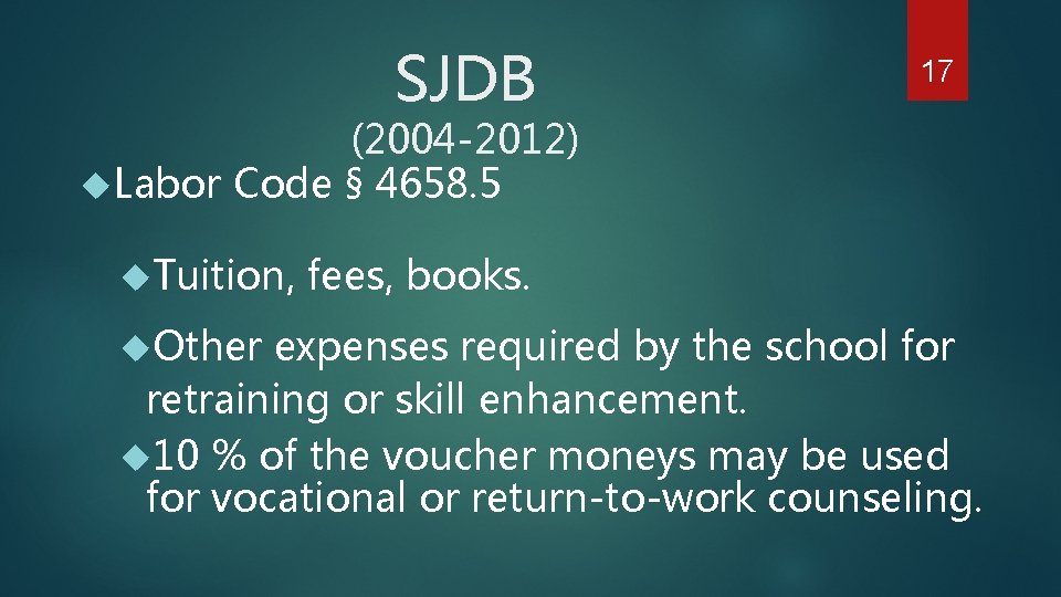 SJDB 17 (2004 -2012) Labor Code § 4658. 5 Tuition, fees, books. Other expenses