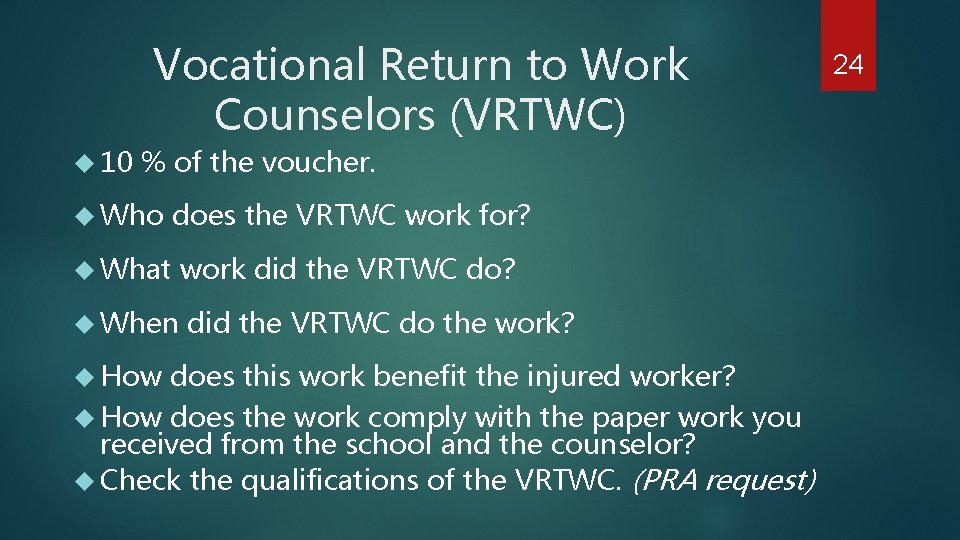 Vocational Return to Work Counselors (VRTWC) 10 % of the voucher. Who does the