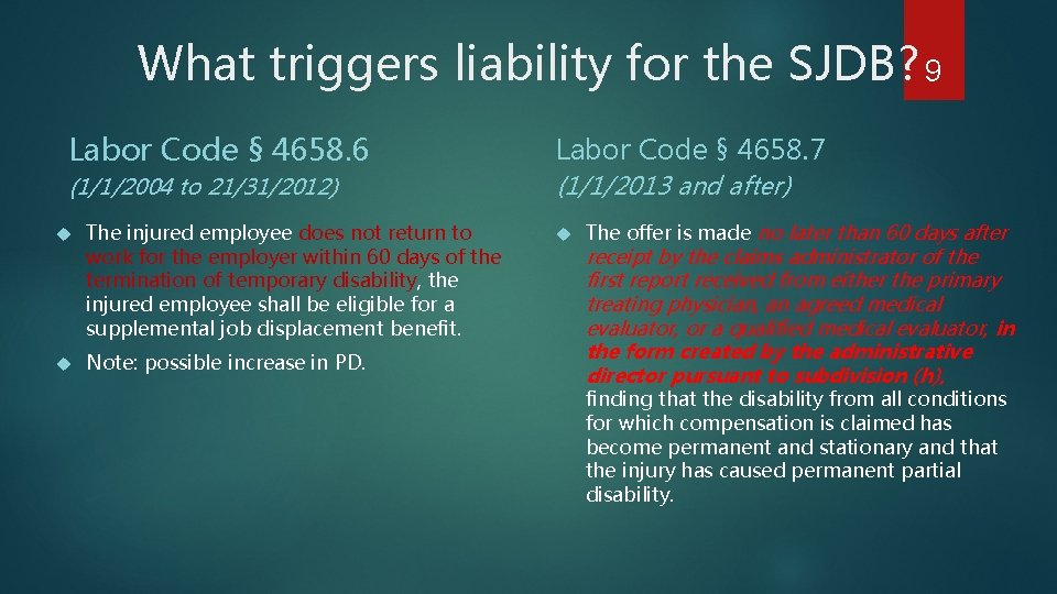 What triggers liability for the SJDB? 9 Labor Code § 4658. 6 (1/1/2004 to