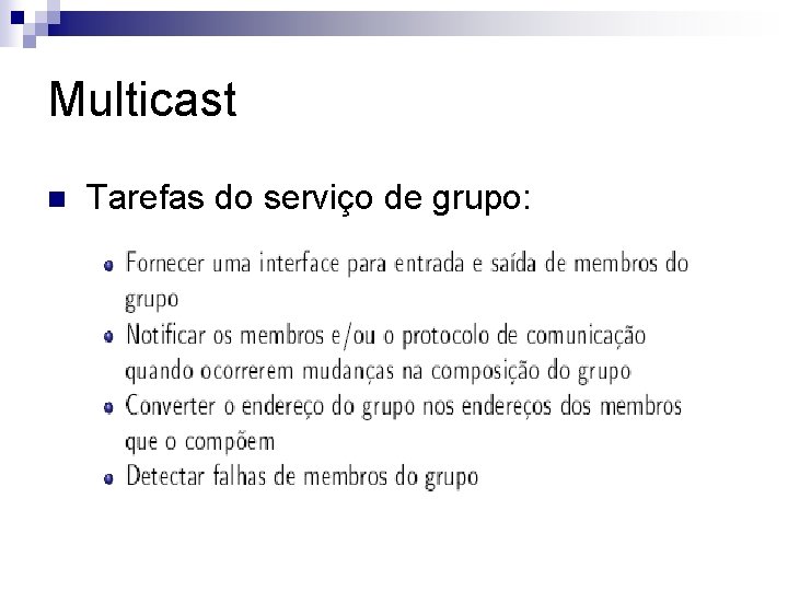 Multicast n Tarefas do serviço de grupo: 