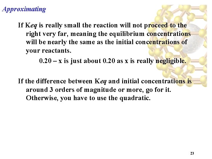 Approximating If Keq is really small the reaction will not proceed to the right