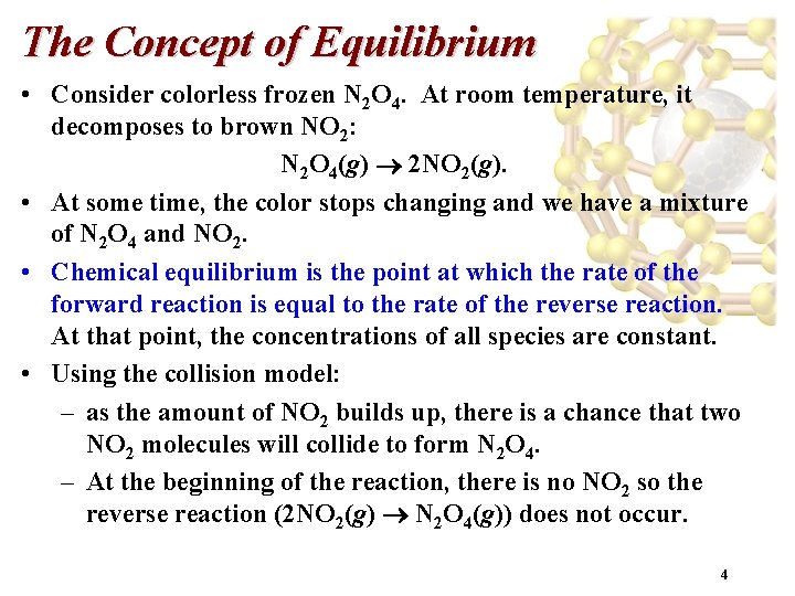 The Concept of Equilibrium • Consider colorless frozen N 2 O 4. At room