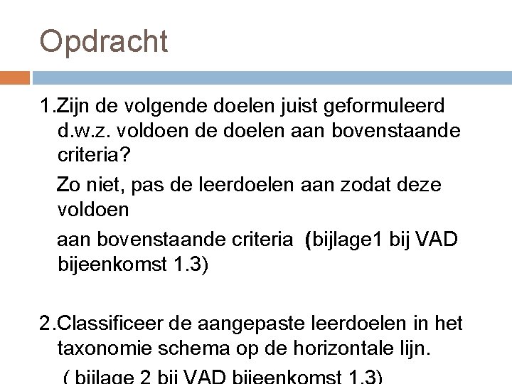 Opdracht 1. Zijn de volgende doelen juist geformuleerd d. w. z. voldoen de doelen
