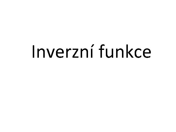 Inverzní funkce 